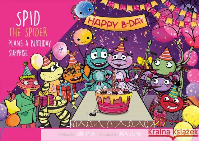 Spid the Spider Plans a Birthday Surprise John Eaton 9781915376091 Spidling Productions Limited - książka