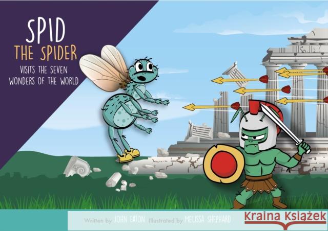 Spid the Spider Visits the Seven Wonders of the World John Eaton 9781999669881 Spidling Productions Limited - książka