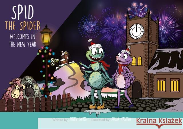 Spid the Spider Welcomes in the New Year John Eaton 9781915376039 Spidling Productions Limited - książka