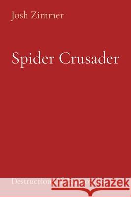 Spider Crusader: Destruction Of Zoomopolis Josh Zimmer 9781087880921 Indy Pub - książka