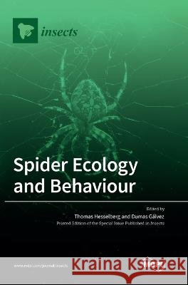 Spider Ecology and Behaviour Thomas Hesselberg Dumas Galvez  9783036573946 Mdpi AG - książka