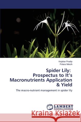 Spider Lily: Prospectus to It's Macronutrients Application & Yield Pradip Kejakar 9783659526190 LAP Lambert Academic Publishing - książka