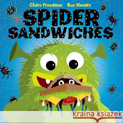 Spider Sandwiches Claire Freedman Sue Hendra 9781619633643 Bloomsbury U.S.A. Children's Books - książka