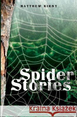 Spider Stories Matthew Kirby 9781419663598 Booksurge Publishing - książka