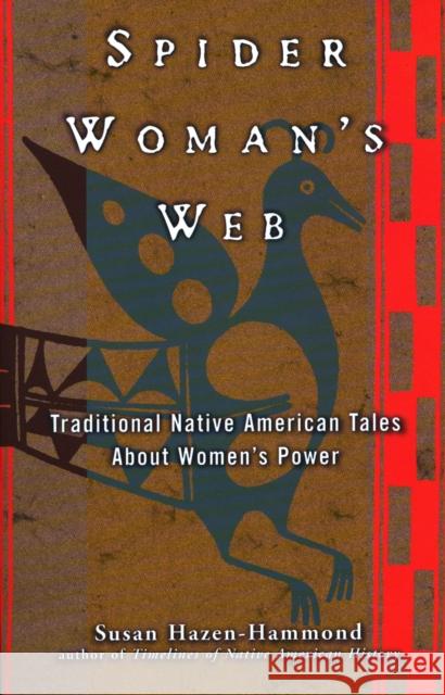 Spider Woman's Web: Traditional Native American Tales about Women's Power Susan Hazen-Hammond 9780399525469 Perigee Books - książka