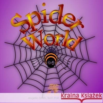 Spider World Angelia M. Smith Beth Pait Corissa Smith 9781530514014 Createspace Independent Publishing Platform - książka