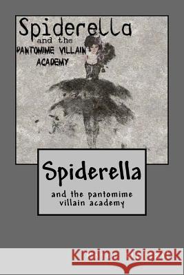 Spiderella and the Pantomime Villain Academy Peter Nuttall 9781720562184 Createspace Independent Publishing Platform - książka