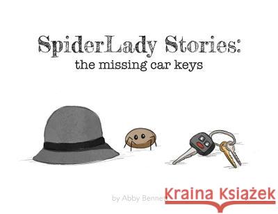 SpiderLady Stories: the Missing Car Keys Abby Bennett 9781977261083 Outskirts Press - książka
