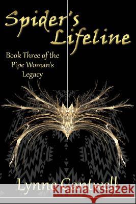 Spider's Lifeline: Book 3 of the Pipe Woman's Legacy Lynne Cantwell 9780692688878 Hearth/Myth - książka