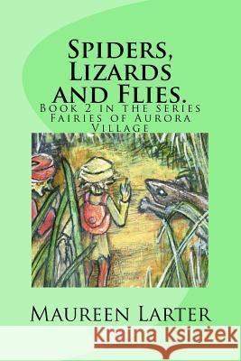 Spiders, Lizards and Flies.: Fairies of Aurora village Book 2 Gabriel, Annie 9781533333841 Createspace Independent Publishing Platform - książka