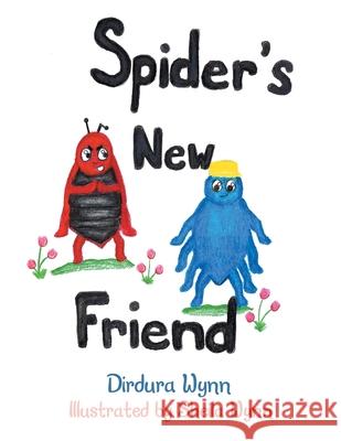 Spider's New Friend Dirdura Wynn Sheila Wynn 9781543498158 Xlibris Us - książka