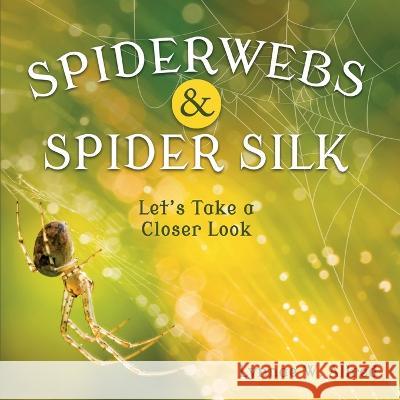 Spiderwebs and Spider Silk: Let's Take a Closer Look Lynnae W Allred 9781737974604 Playdatebox.com - książka