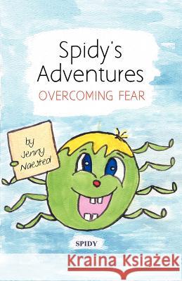 Spidy's Adventures: Overcoming Fear Jenny Naested 9781434912220 Dorrance Publishing Co. - książka