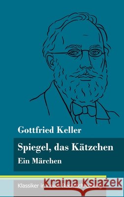 Spiegel, das Kätzchen: Ein Märchen (Band 36, Klassiker in neuer Rechtschreibung) Gottfried Keller, Klara Neuhaus-Richter 9783847848974 Henricus - Klassiker in Neuer Rechtschreibung - książka