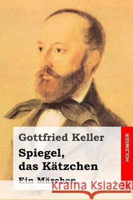 Spiegel, das Kätzchen: Ein Märchen Keller, Gottfried 9781499397284 Createspace - książka