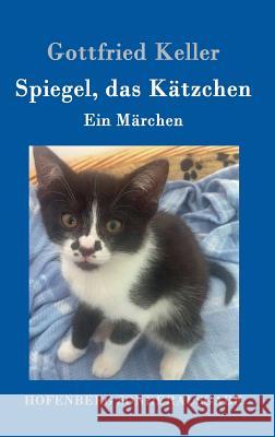 Spiegel, das Kätzchen: Ein Märchen Gottfried Keller 9783743704909 Hofenberg - książka