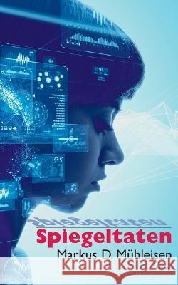 Spiegeltaten Markus D Mühleisen 9783756233892 Books on Demand - książka