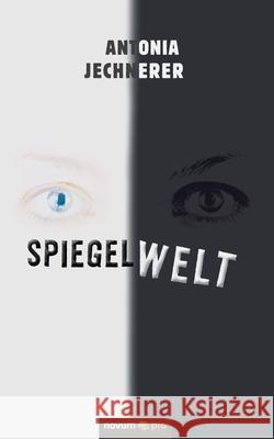 Spiegelwelt Antonia Jechnerer 9783990649916 Novum Publishing - książka