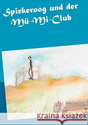 Spiekeroog und der Mü-Mi-Club Sabine Brendlin 9783749432592 Books on Demand - książka
