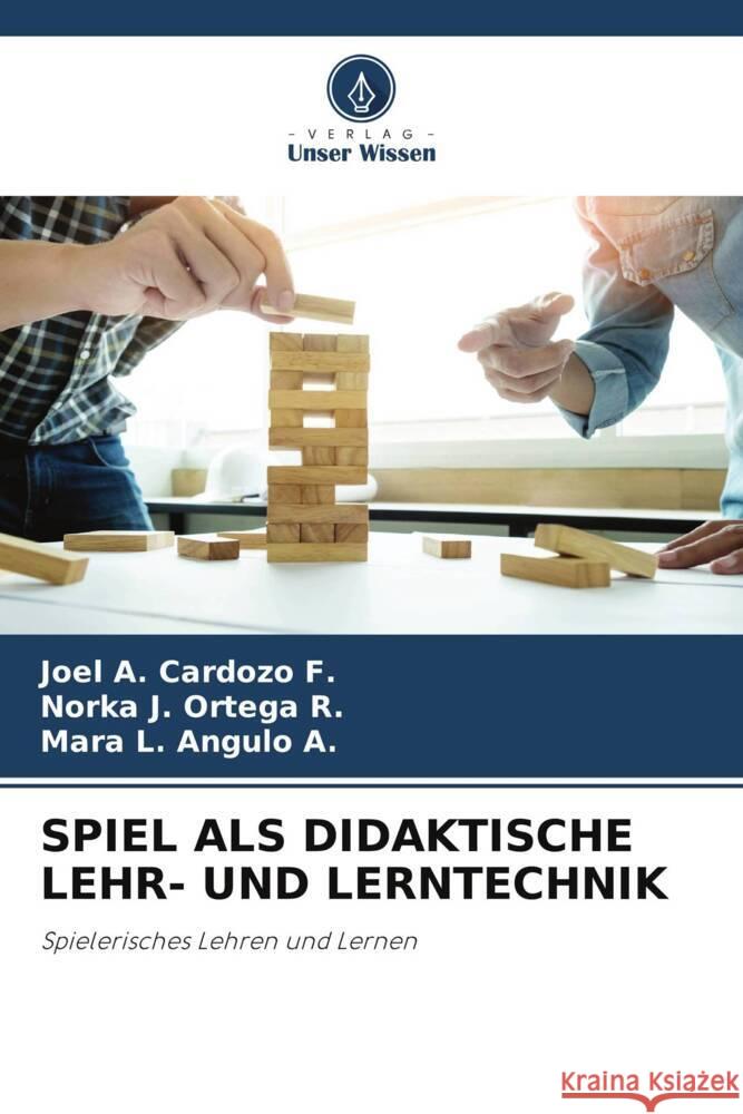 SPIEL ALS DIDAKTISCHE LEHR- UND LERNTECHNIK Cardozo F., Joel A., Ortega R., Norka J., Angulo A., Mara L. 9786207035298 Verlag Unser Wissen - książka