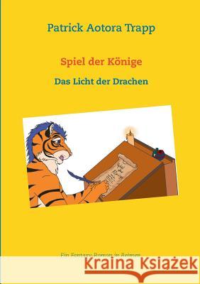 Spiel der Könige: Das Licht der Drachen Patrick Aotora Trapp 9783743191846 Books on Demand - książka