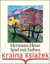 Spiel mit den Farben : Der Dichter als Maler Hesse, Hermann Michels, Volker  9783518417300 Suhrkamp - książka