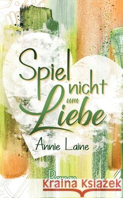 Spiel nicht um Liebe Annie Laine 9783754307960 Books on Demand - książka