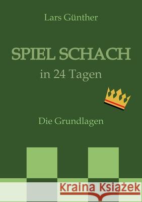 Spiel Schach in 24 Tagen Günther, Lars 9783384758415 tredition - książka