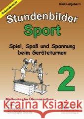 Spiel, Spaß und Spannung beim Geräteturnen : Methodische Übungsreihen Lütgeharm, Rudi   9783866320314 Kohl-Verlag - książka