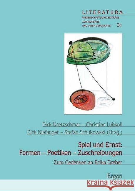 Spiel Und Ernst: Formen - Poetiken - Zuschreibungen: Zum Gedenken an Erika Greber Kretschmar, Dirk 9783956500244 Ergon - książka