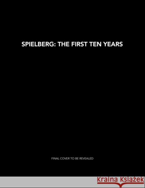 Spielberg: The First Ten Years Laurent Bouzereau 9781647225179 Insight Editions - książka