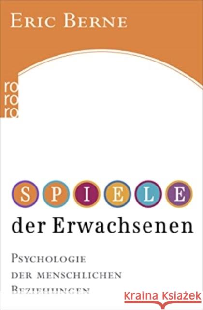 Spiele der Erwachsenen : Psychologie der menschlichen Beziehungen Berne, Eric   9783499613500 Rowohlt TB. - książka