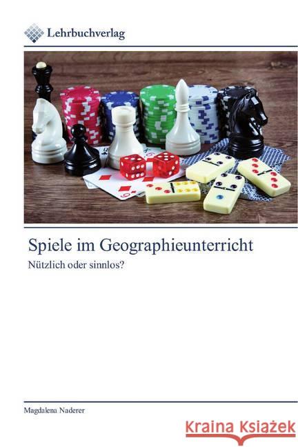 Spiele im Geographieunterricht : Nützlich oder sinnlos? Naderer, Magdalena 9786200444844 Lehrbuchverlag - książka