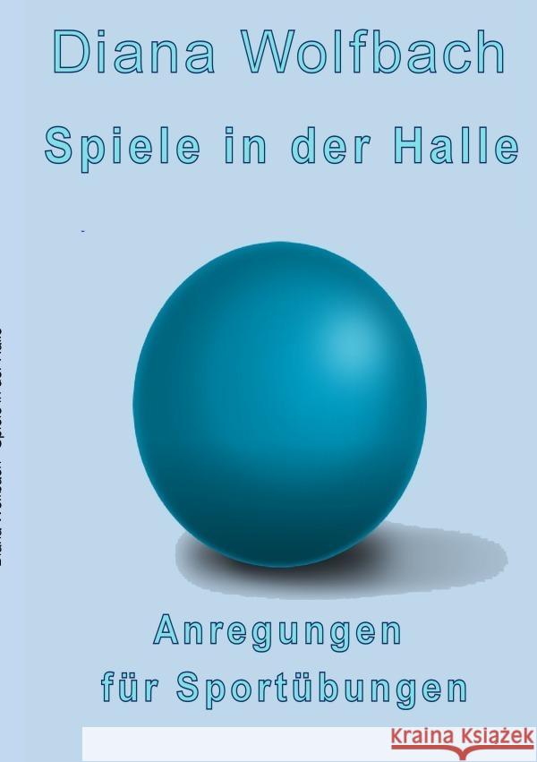 Spiele in der Halle Wolfbach, Diana 9783756533909 epubli - książka