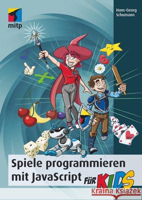 Spiele programmieren mit JavaScript für Kids Schumann, Hans-Georg 9783958455771 MITP-Verlag - książka