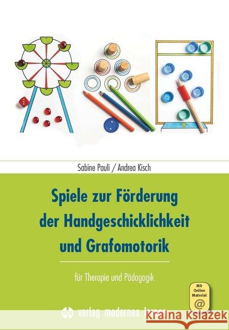 Spiele zur Förderung der Handgeschicklichkeit und Grafomotorik : für Therapie und Pädagogik Pauli, Sabine; Kisch, Andrea 9783808008218 Verlag modernes lernen - książka