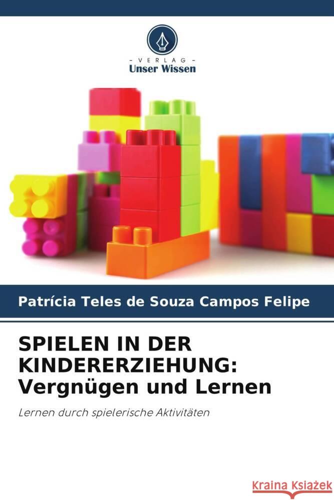 Spielen in Der Kindererziehung: Vergn?gen und Lernen Patr?cia Tele 9786207135226 Verlag Unser Wissen - książka