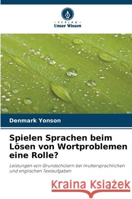 Spielen Sprachen beim L?sen von Wortproblemen eine Rolle? Denmark Yonson 9786207874934 Verlag Unser Wissen - książka