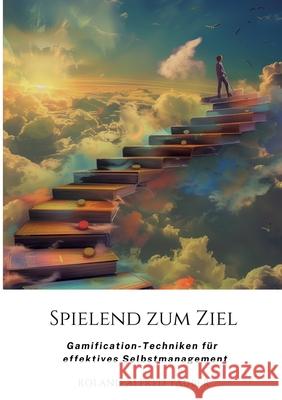 Spielend zum Ziel: Gamification-Techniken f?r effektives Selbstmanagement Roland Alfred Tauber 9783384227096 Tredition Gmbh - książka