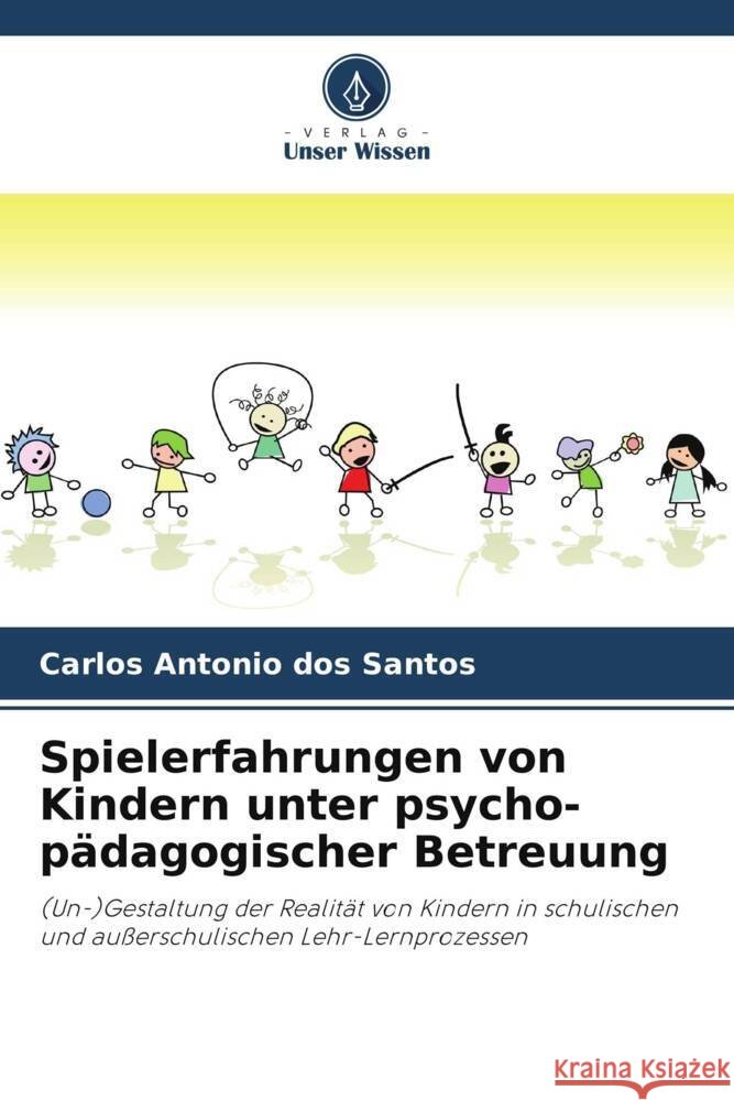 Spielerfahrungen von Kindern unter psycho-pädagogischer Betreuung dos Santos, Carlos Antonio 9786208645847 Verlag Unser Wissen - książka