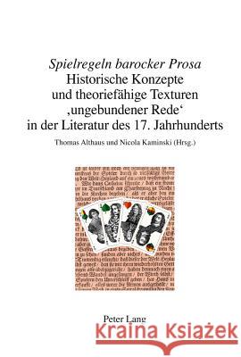 «spielregeln Barocker Prosa»: Historische Konzepte Und Theoriefähige Texturen 'ungebundener Rede' in Der Literatur Des 17. Jahrhunderts Althaus, Thomas 9783034305792 Lang, Peter, AG, Internationaler Verlag Der W - książka