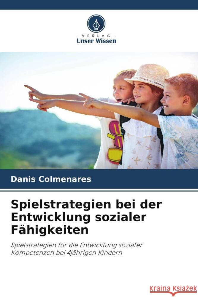 Spielstrategien bei der Entwicklung sozialer F?higkeiten Danis Colmenares 9786207067275 Verlag Unser Wissen - książka