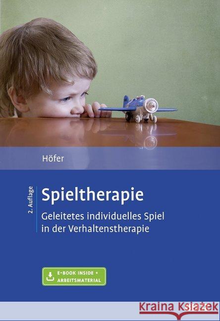 Spieltherapie : Geleitetes individuelles Spiel in der Verhaltenstherapie.. Mit E-Book inside + Arbeitsmaterial Höfer, Silvia 9783621283014 Beltz Psychologie - książka
