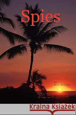Spies Will Williams 9781434826053 Createspace - książka