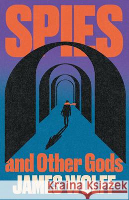Spies and Other Gods James Wolff 9780802167675 Atlantic Crime - książka