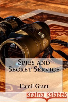 Spies and Secret Service Hamil Grant 9781523241279 Createspace Independent Publishing Platform - książka