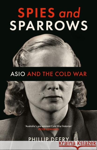 Spies and Sparrows: Asio and the Cold War Deery, Phillip 9780522878301 Melbourne University Press - książka