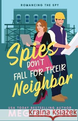 Spies Don't Fall for Their Neighbor: A Closed-Door Romantic Comedy Meg Easton 9781956871364 Mountain Heights Publishing - książka