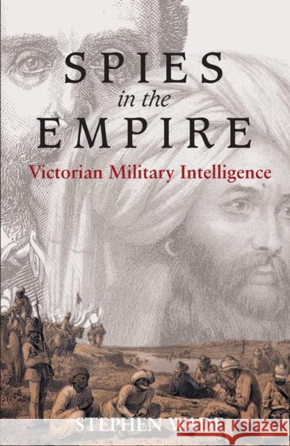 Spies in the Empire: Victorian Military Intelligence Wade, Stephen 9781843312628  - książka