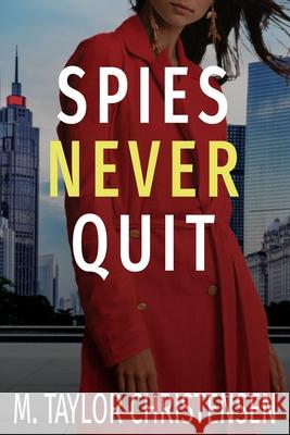 Spies Never Quit M. Taylor Christensen 9781951454036 Moon Zoom Press - książka